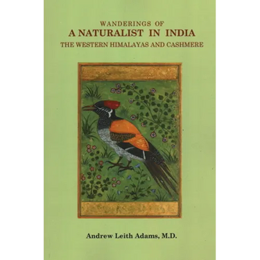 Wanderings of a Naturalist in India, the Western Himalayas and Cashmere