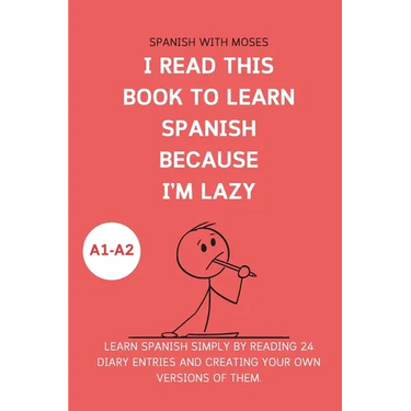 I read this book to learn Spanish because I'M LAZY: Learn Spanish with 24 diary entries