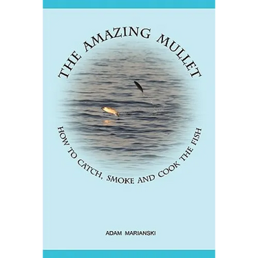 The Amazing Mullet: How To Catch, Smoke And Cook The Fish