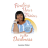 Finding Your Vision in the Darkness