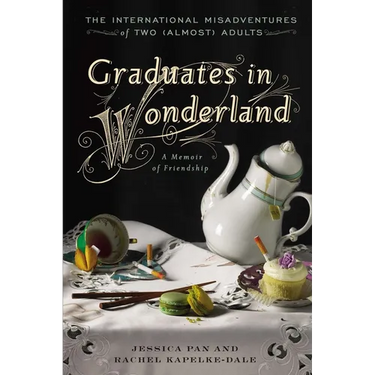 Graduates in Wonderland: The International Misadventures of Two (Almost) Adults