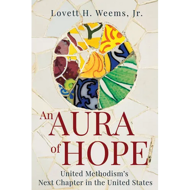 An Aura of Hope: United Methodism's Next Chapter in the United States