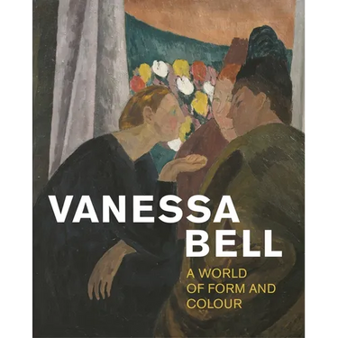 Vanessa Bell: A World of Form and Colour