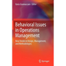 Behavioral Issues in Operations Management: New Trends in Design, Management, and Methodologies