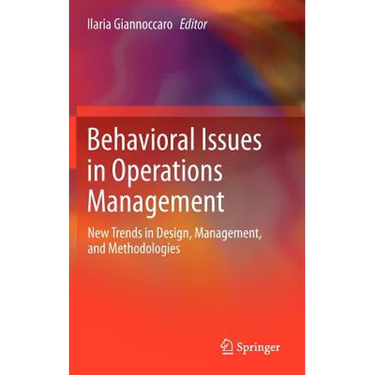 Behavioral Issues in Operations Management: New Trends in Design, Management, and Methodologies