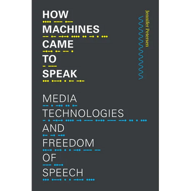 How Machines Came to Speak: Media Technologies and Freedom of Speech