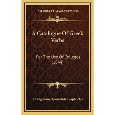 A Catalogue Of Greek Verbs: For The Use Of Colleges (1844)