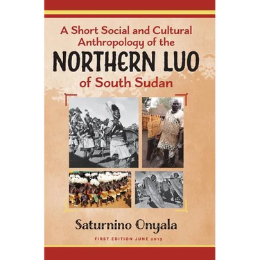 A Short Social and Cultural Anthropology of the Northern Luo of South Sudan