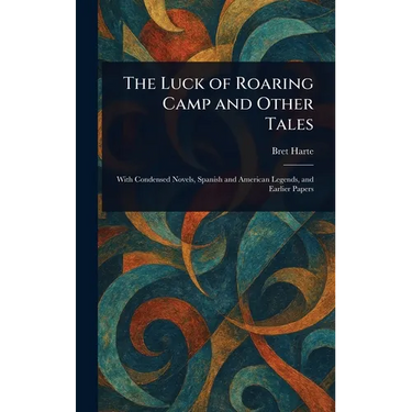 The Luck of Roaring Camp and Other Tales