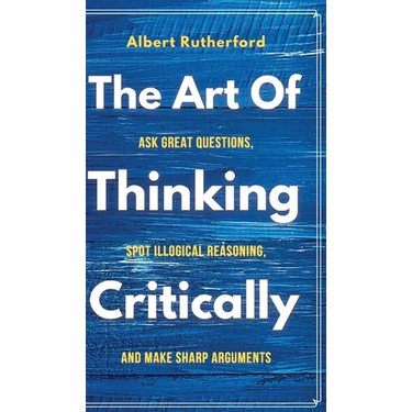 The Art of Thinking Critically
