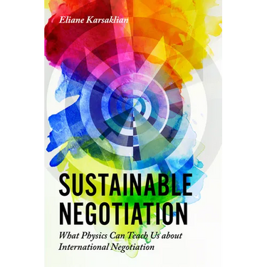 Sustainable Negotiation: What Physics Can Teach Us about International Negotiation