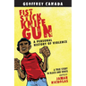 Fist Stick Knife Gun: A Personal History of Violence
