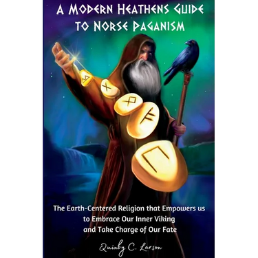 A Modern Heathens Guide to Norse Paganism
