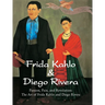 Frida Kahlo & Diego Rivera: Passion, Pain, and Revolution: The Art of Frida Kahlo and Diego Rivera