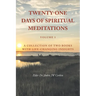 Twenty-One Days of Spiritual Meditations: A Collection of Two Books with Life-Changing Insights: Volume 1