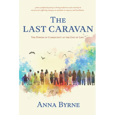 The Last Caravan: The Power of Community at the End of Life