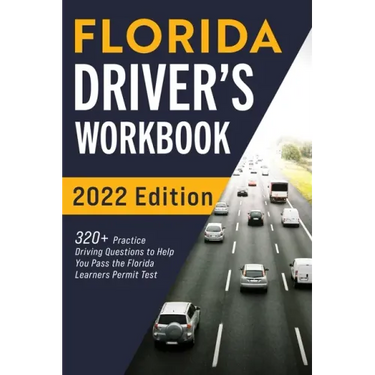 Florida Driver's Workbook: 320+ Practice Driving Questions to Help You Pass the Florida Learner's Permit Test