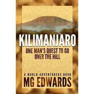 Kilimanjaro: One Man's Quest to Go Over the Hill