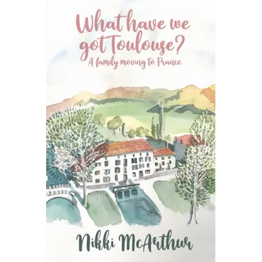 What have we got Toulouse: A family moving to France