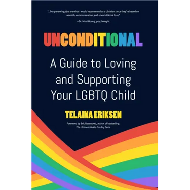 Unconditional: A Guide to Loving and Supporting Your LGBTQ Child