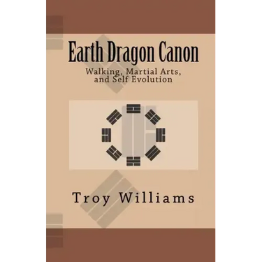 Earth Dragon Canon: Walking, Martial Arts, and Self Evolution