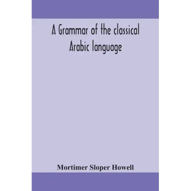 A grammar of the classical Arabic language