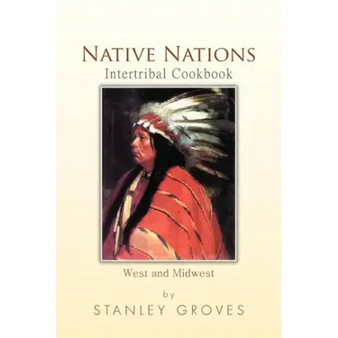 Native Nations Intertribal Cookbook: West and Midwest
