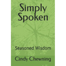 Simply Spoken: Seasoned Wisdom