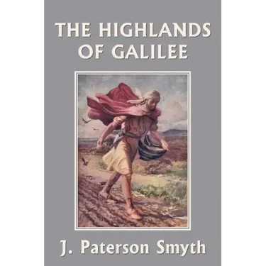 When the Christ Came-The Highlands of Galilee (Yesterday's Classics)
