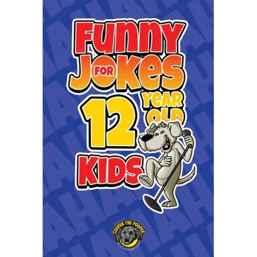Funny Jokes for 12 Year Old Kids: 100+ Crazy Jokes That Will Make You Laugh Out Loud!