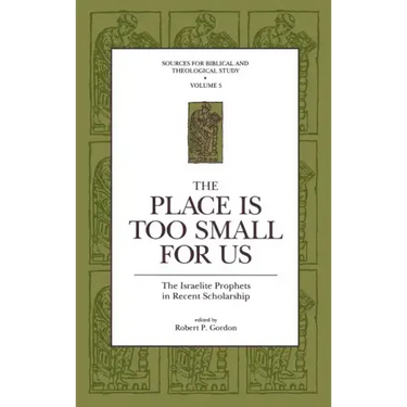 The Place Is Too Small for Us: The Israelite Prophets in Recent Scholarship