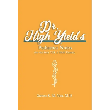 Dr. High Yield's Pediatrics Notes (for the Step 2 CK & Shelf Exams)