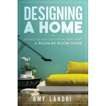 Designing a HOME: Interior Design for your Modern Home - A ROOM-BY-ROOM GUIDE