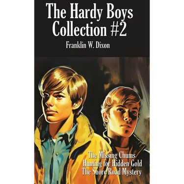The Hardy Boys Collection #2: The Missing Chums, Hunting for Hidden Gold, the Shore Road Mystery