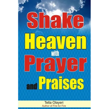 Shake Heaven with Prayer and Praises