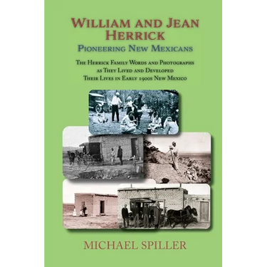 William and Jean Herrick, Pioneering New Mexicans: The Herrick Family in Words and Photographs, Early 1900s New Mexico