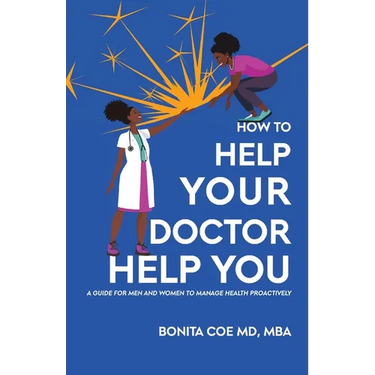 How to Help Your Doctor Help You: A Guide for Men and Women to Manage Health Proactively