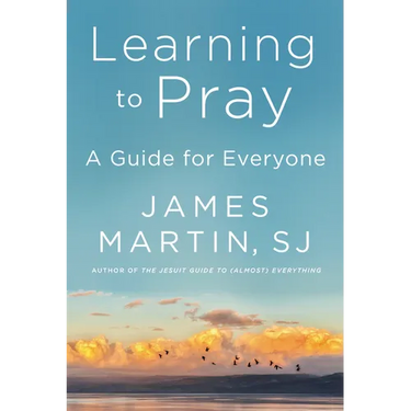Learning to Pray: A Guide for Everyone