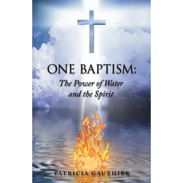 One Baptism: The Power of Water and the Spirit