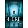 Here: On the Otherside Book One