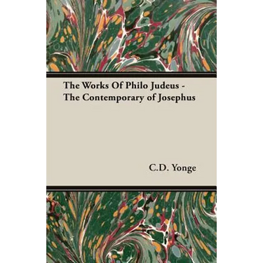 The Works Of Philo Judeus - The Contemporary of Josephus