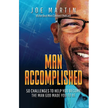 Man Accomplished: 50 Challenges to Help You Become the Man God Made You to Be