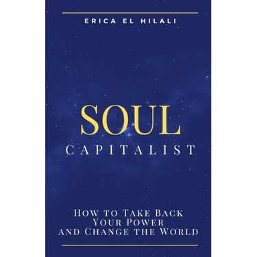 Soul Capitalism: How to Take Back Your Power and Change the World