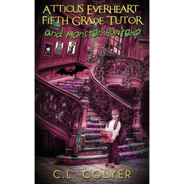 Atticus Everheart, Fifth Grade Tutor and Monster Hunter?
