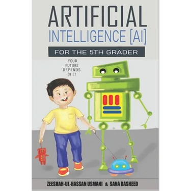 Artificial Intelligence for the 5th Grader: Your Future Depends On It