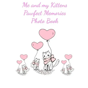 Me and my Kittens Pawfect Memories Photo book: 100 pages 8"x10" keep all your kittens growing up photos and memories in one book, great present or gif