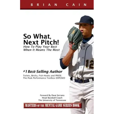 So What, Next Pitch!: How to Play Your Best When It Means the Most