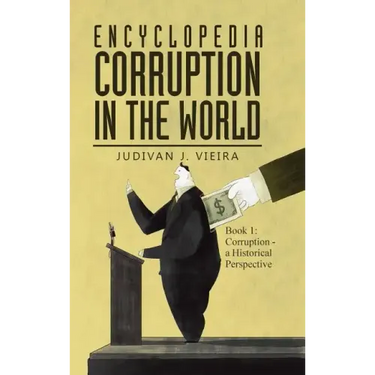 Encyclopedia Corruption in the World: Book 1: Corruption - a Historical Perspective