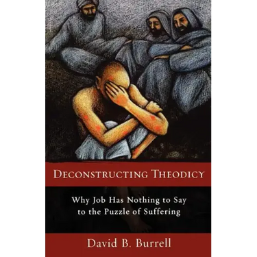 Deconstructing Theodicy: Why Job Has Nothing to Say to the Puzzle of Suffering