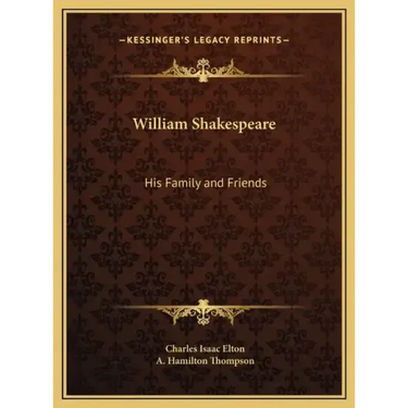 William Shakespeare: His Family and Friends